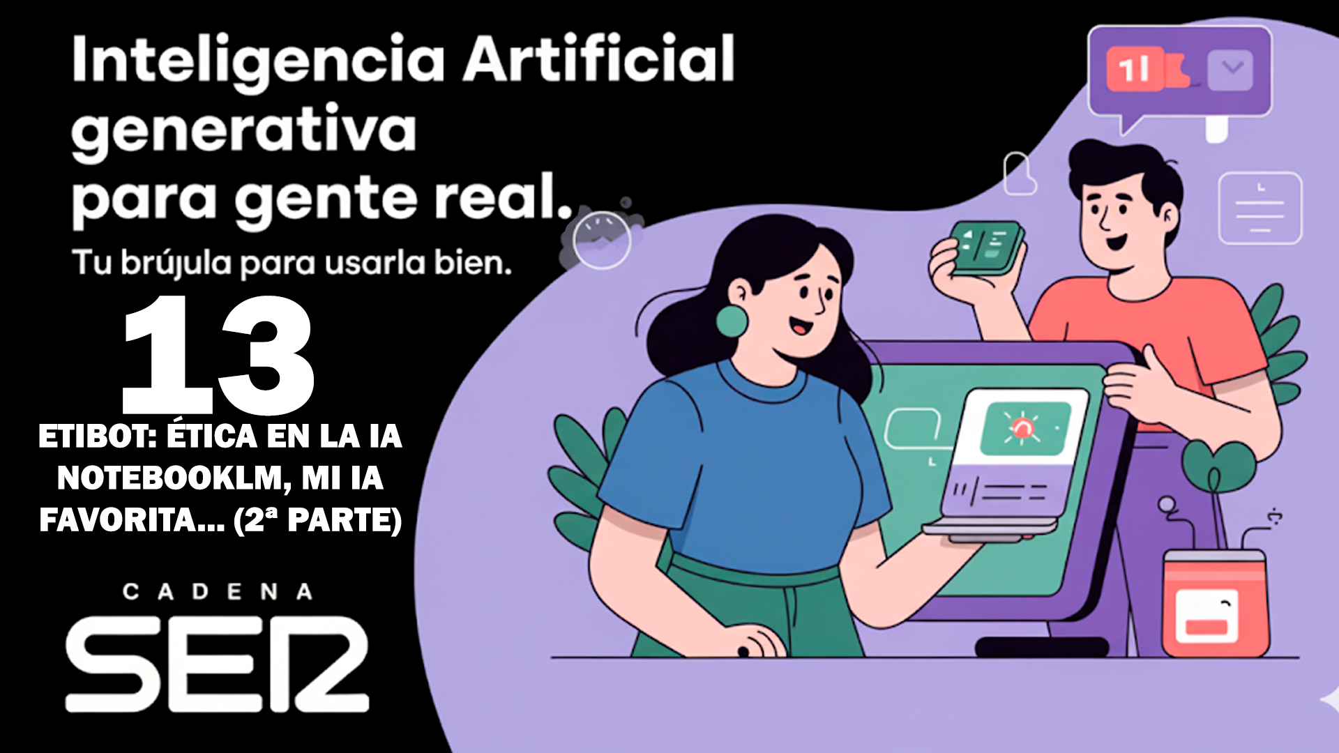 Ética en la IA: Etibot. Nuevas funciones de NotebookLM